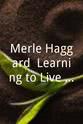 Alfred Holighaus Merle Haggard: Learning to Live with Myself