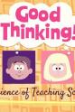 J. Lalonde Good Thinking!: The Science of Teaching Science