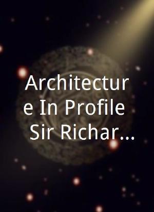 Architecture In Profile - Sir Richard Rogers海报封面图