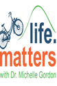 Christine Fry Life Matters with Dr. Michelle Gordon