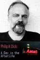 Nigel Finch Philip K Dick: A Day in the Afterlife