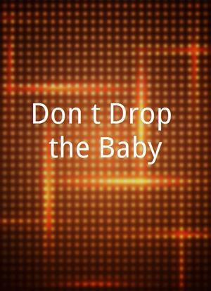 Don`t Drop the Baby海报封面图