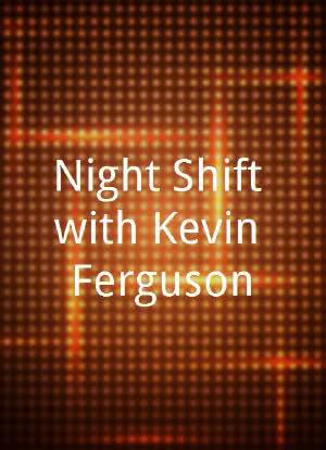 Night Shift with Kevin Ferguson海报封面图