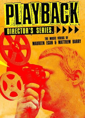 Playback Director's Series: The Music Videos of Maureen Egan & Matthew Barry海报封面图