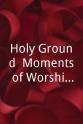Brock Speer Holy Ground: Moments of Worship and Praise with the Homecoming Friends