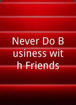 Never Do Business with Friends海报封面图