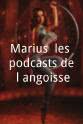 Mehdi Ortelsberg Marius, les podcasts de l'angoisse