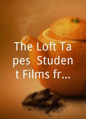 The Loft Tapes: Student Films from Notre Dame海报封面图