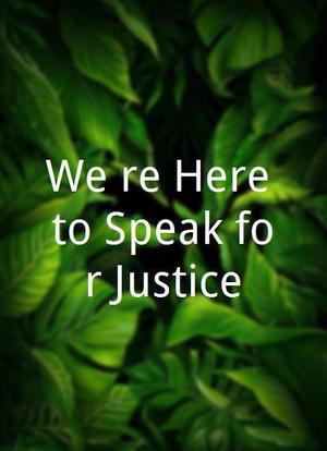 We`re Here to Speak for Justice海报封面图