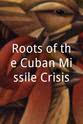 迪安·古德哈姆·艾奇逊 Roots of the Cuban Missile Crisis