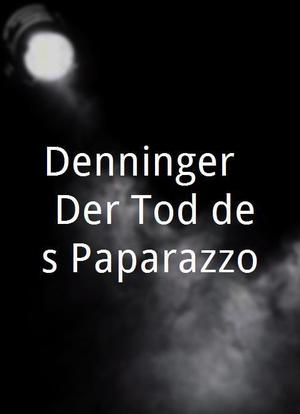 Denninger - Der Tod des Paparazzo海报封面图