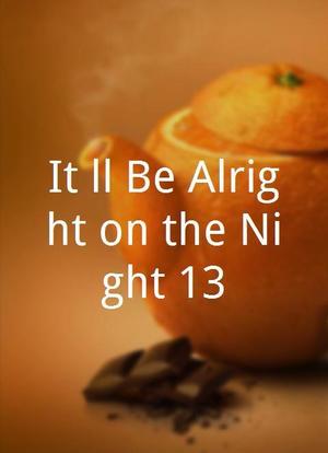 It'll Be Alright on the Night 13海报封面图
