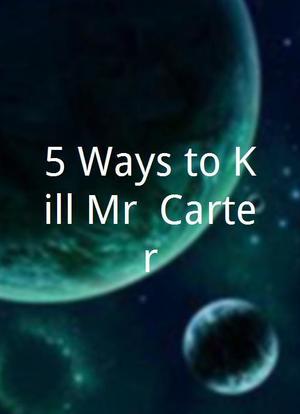 5 Ways to Kill Mr. Carter海报封面图