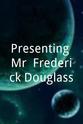 Fred Morsell Presenting Mr. Frederick Douglass