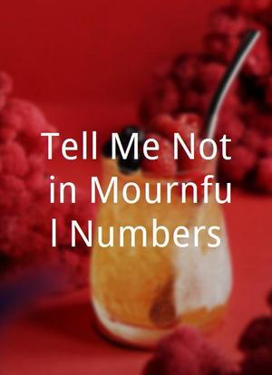 Tell Me Not in Mournful Numbers海报封面图
