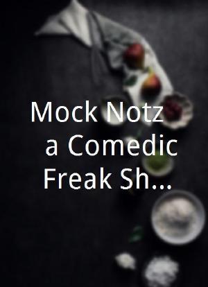 Mock-Notz... a Comedic Freak Show海报封面图