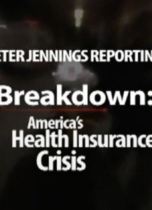 Peter Jennings Reporting: Breakdown - America's Health Insurance Crisis海报封面图