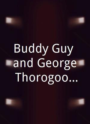 Buddy Guy and George Thorogood and the Destroyers LIVE from Red Rocks海报封面图