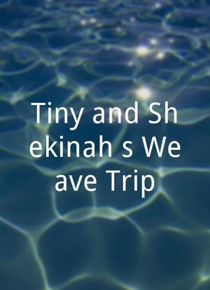 Tiny and Shekinah`s Weave Trip海报封面图