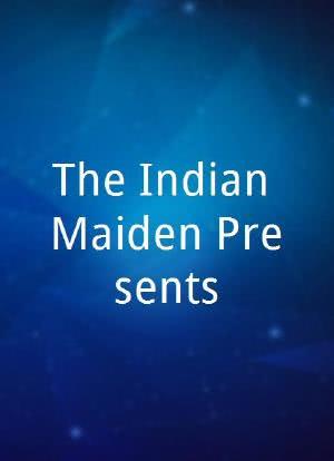 The Indian Maiden Presents海报封面图