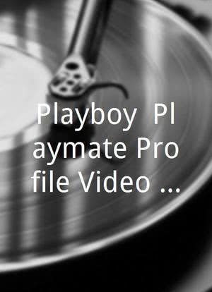 Playboy: Playmate Profile Video Collection Featuring Miss August 1997, 1994, 1991, 1988海报封面图