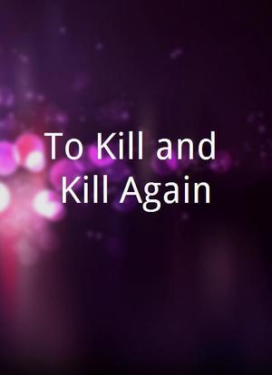 To Kill and Kill Again海报封面图