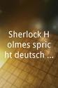 Ulrich P. Bruckner Sherlock Holmes spricht deutsch. Ein Interview mit Walter Niklaus