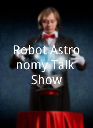 Robot Astronomy Talk Show海报封面图