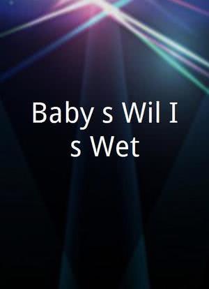 Baby`s Wil Is Wet海报封面图