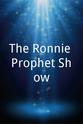 Ronnie Prophet The Ronnie Prophet Show
