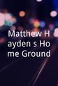 Matthew Hayden Matthew Hayden`s Home Ground