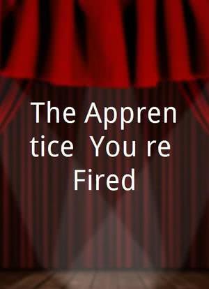 The Apprentice: You`re Fired!海报封面图