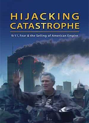 Hijacking Catastrophe: 9/11, Fear & the Selling of American Empire海报封面图