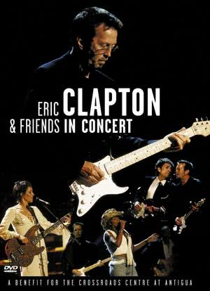 Eric Clapton & Friends in Concert: A Benefit for the Crossroads Centre at Antigua海报封面图
