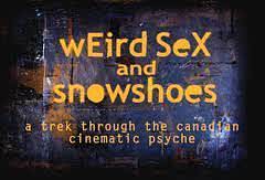 Weird Sex and Snowshoes: A Trek Through the Canadian Cinematic Psyche海报封面图