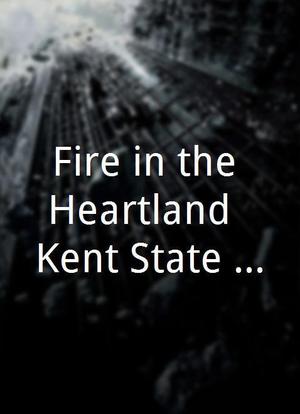 Fire in the Heartland: Kent State, May 4, and Student Protest in America海报封面图
