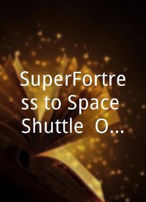 SuperFortress to Space Shuttle: One Man`s Journey through the Generations海报封面图