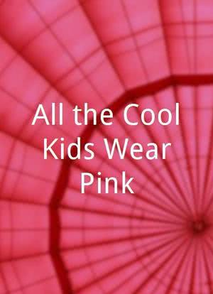 All the Cool Kids Wear Pink海报封面图