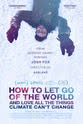 Lester Brown How to Let Go of the World and Love All The Things Climate Can't Change