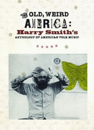The Old, Weird America: Harry Smith's Anthology of American Folk Music海报封面图