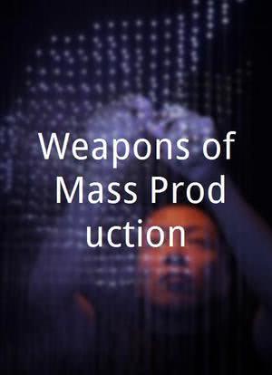Weapons of Mass Production海报封面图