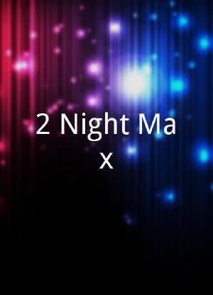 2-Night Max海报封面图