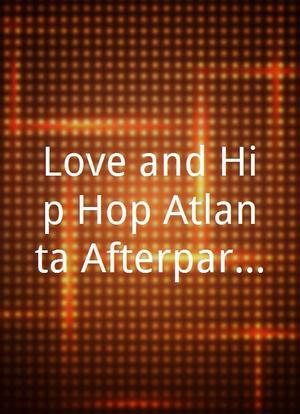 Love and Hip Hop Atlanta Afterparty Live!海报封面图