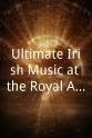 Joseph O'Connor Ultimate Irish Music at the Royal Albert Hall: A Presidential Celebration