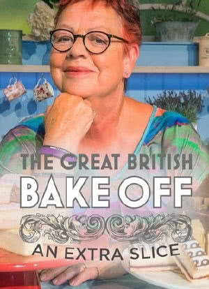 The Great British Bake Off: An Extra Slice海报封面图