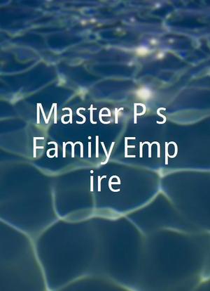 Master P`s Family Empire海报封面图