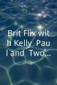 Kelly Monteith Brit Flix with Kelly, Paul and (Two Buck) Chuck