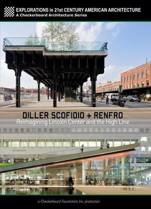 Diller Scofidio + Renfro: Reimagining Lincoln Center and the High Line海报封面图