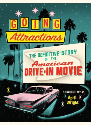 Going Attractions: The Definitive Story of the American Drive-in Movie海报封面图