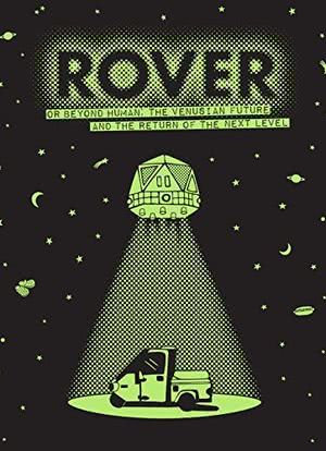 ROVER: Or Beyond Human - The Venusian Future and the Return of the Next Level海报封面图